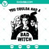 Halloween SVG design with witchy message "You Coulda Had A Bad Witch" and Sanderson Sister silhouette. Perfect for a festive project.