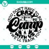 You Don’t Have To Be Crazy To Camp With Us SVG, Welcome to the Camp SVG, Camping Lovers SVG PNG DXF EPS 2
