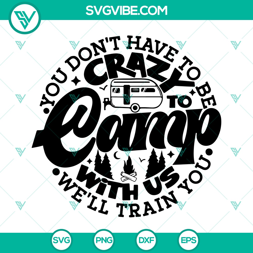 you-don-t-have-to-be-crazy-to-camp-with-us-svg-welcome-to-the-camp-svg-camping-lovers-svg-png-dxf-eps.jpg You Don’t Have To Be Crazy To Camp With Us SVG, Welcome to the Camp SVG, Camping Lovers SVG PNG DXF EPS 1