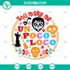 Colorful "You Make Me Un Poco Loco" Coco SVG perfect for Halloween, featuring vibrant design elements.