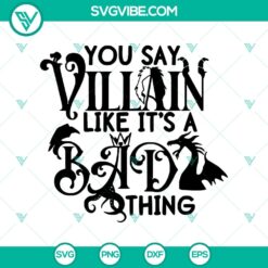 You Say Villain Like It’s A Bad Thing SVG, Villain Witch SVG, Halloween SVG