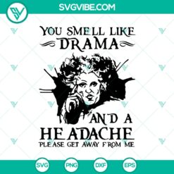 Halloween, Hocus Pocus SVG, SVG Files, You Smell Like Drama And A Headache 22