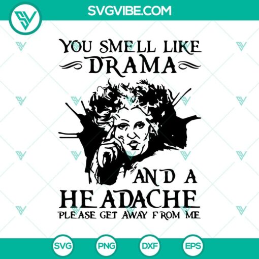 you smell like drama and a headache please get away from me svg witch scary svg halloween svg