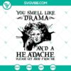 "You Smell Like Drama and a Headache Please SVG - Spooky Halloween design with scary font, perfect for Halloween crafts."