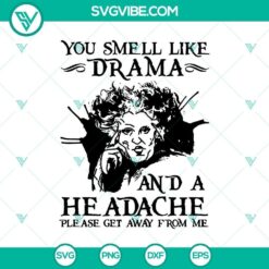 Halloween, Hocus Pocus SVG, SVG Files, You Smell Like Drama and a Headache 3