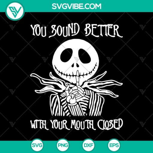 you sound better with your mouth closed svg jack skellington svg halloween svg 1