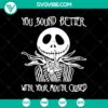 Jack Skellington Halloween SVG for "You Sound Better With Your Mouth Closed" design, perfect for spooky crafts.