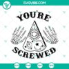 "You're Screwed Halloween SVG with scary design for digital crafting projects"