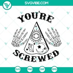 You’re Screwed SVG, Halloween SVG, Scary SVG
