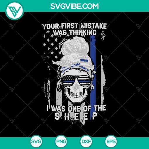 your first mistake was thinking i was one of the sheep svg skull svg usa flag svg