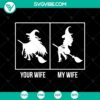"Halloween themed SVG design featuring 'Your Wife and My Wife' witches, ideal for crafting projects and decorations"